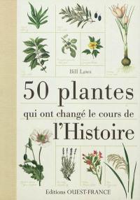 50 plantes qui ont changé le cours de l'histoire