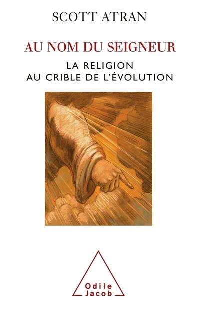 Au nom du seigneur : la religion au crible de l'évolution