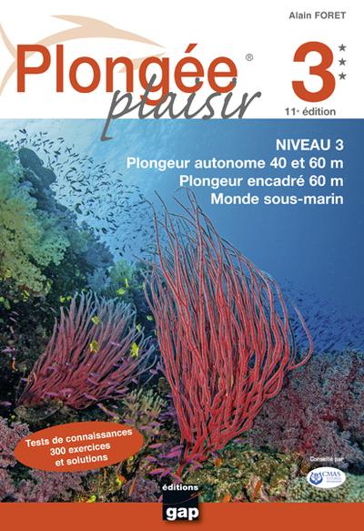 Plongée plaisir. Niveau 3 : plongeur autonome 40 et 60 m, plongeur encadré 60 m, monde sous-marin