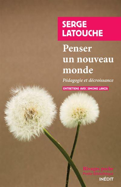 Penser un nouveau monde : pédagogie et décroissance : entretiens avec Simone Lanza