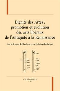 Dignité des artes : promotion et évolution des arts libéraux de l'Antiquité à la Renaissance