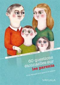 60 questions étonnantes sur les parents : et les réponses qu'y apporte la science