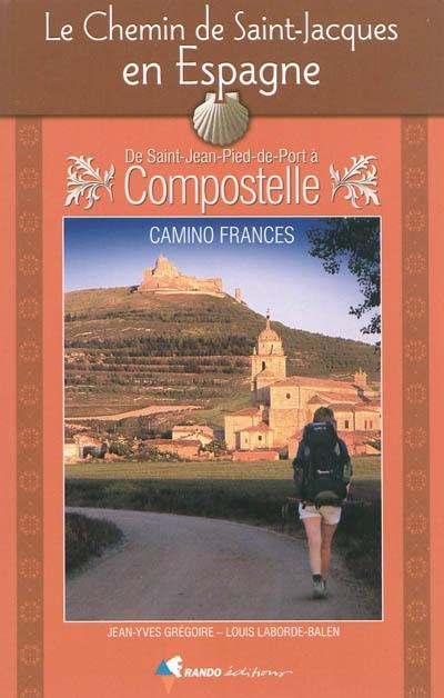 Le chemin de Saint-Jacques en Espagne : de Saint-Jean-Pied-de-Port à Compostelle : guide pratique du pèlerin