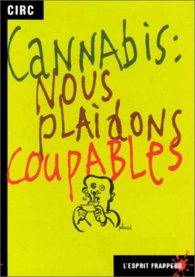 Cannabis : nous plaidons coupables