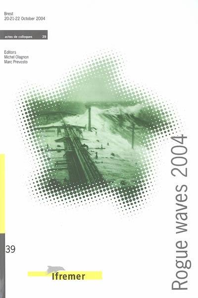 Rogue waves 2004 : proceedings of a workshop