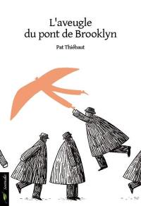 L'aveugle du pont de Brooklyn : récit