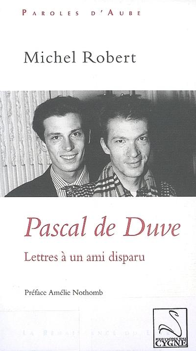 Pascal de Duve : lettres à un ami disparu