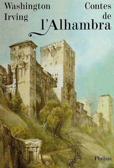 Contes de l'Alhambra : esquisses et légendes inspirées par les Maures et les Espagnols