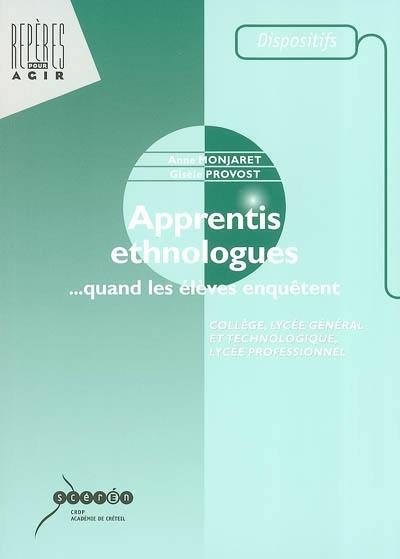 Apprentis ethnologues : quand les élèves enquêtent : collège, lycée général et technologique, lycée professionnel