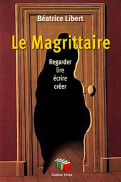 Le Magrittaire : regarder, lire, écrire, créer