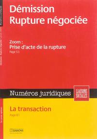 Liaisons sociales. Numéros juridiques. Démission, rupture négociée : zoom : prise d'acte de la rupture