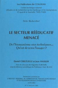 Le secteur rééducatif menacé : de l'humanisme aux techniques, qu'est devenu l'usager ?