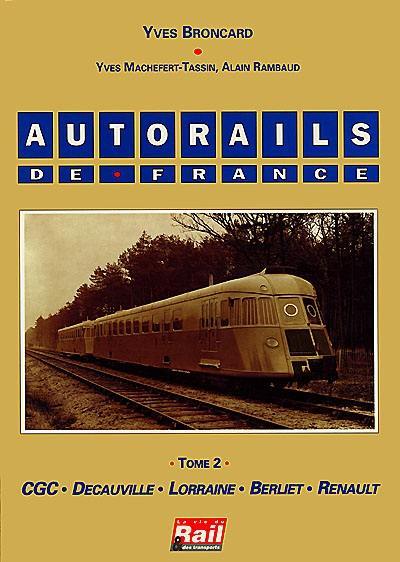 Autorails de France. Vol. 2. CGC, Decauville, Lorraine, Berliet, Renault