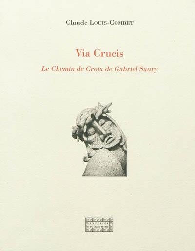 Via crucis : le chemin de croix de Gabriel Saury