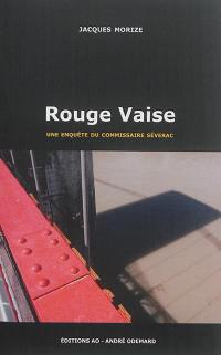 Une enquête du commissaire Séverac. Rouge Vaise