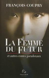 La femme du futur : et autres contes paradoxaux