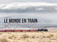 Le monde en train : voyages à travers des paysages insolites