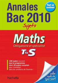 Maths obligatoire et spécialité, terminale S : annales bac 2010, sujets