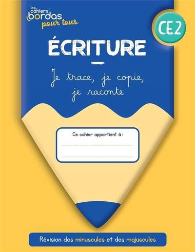 Ecriture CE2 : je trace, je copie, je raconte : cahier élève