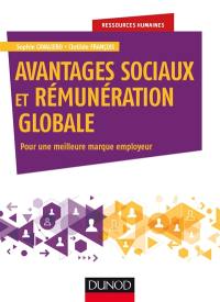 Avantages sociaux et rémunération globale : pour une meilleure marque employeur