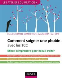 Comment soigner une phobie avec les TCC : des peurs normales aux phobies, mieux comprendre pour mieux savoir quand et comment traiter