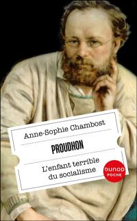 Proudhon : l'enfant terrible du socialisme