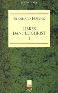 Libres dans le Christ. Vol. 1