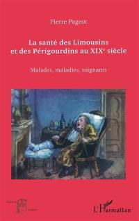 La santé des Limousins et des Périgourdins au XIXe siècle : malades, maladies et soignants