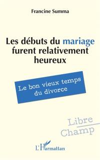 Les débuts du mariage furent relativement heureux : le bon vieux temps du divorce