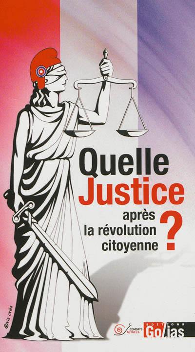 Quelle justice après la révolution citoyenne ? : propositions de gauche pour changer le droit