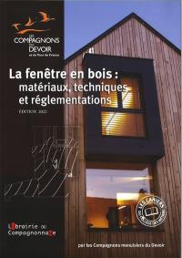 La fenêtre en bois : matériaux, techniques et réglementations