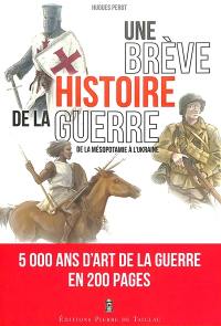 Une brève histoire de la guerre : de la Mésopotamie à l'Ukraine