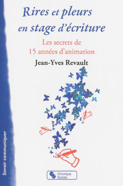 Rires et pleurs en stages d'écriture : les secrets de 15 années d'animation