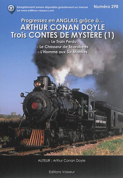 Progressez en anglais grâce à... Arthur Conan Doyle : trois contes de mystère. Vol. 1