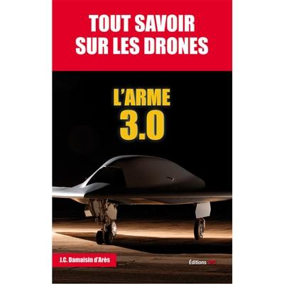 Tout savoir sur les drones : l'arme 3.0