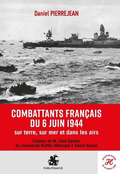 Combattants français du 6 juin 1944 : sur terre, sur mer et dans les airs