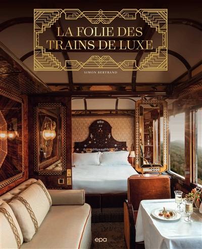 La folie des trains de luxe