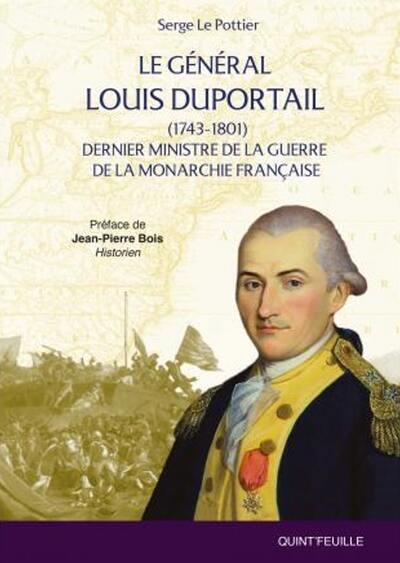 Le général Louis Duportail (1743-1801) : dernier ministre de la guerre de la monarchie française