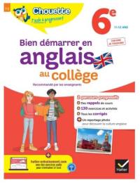 Bien démarrer en anglais au collège : 6e, 11-12 ans : conforme au programme