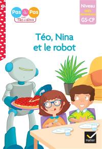 Téo et Nina et le robot : niveau GS, CP, 100 % déchiffrable