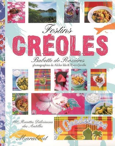 Festins créoles : 160 recettes délicieuses des Antilles