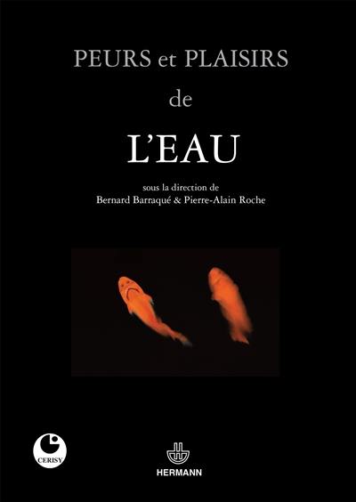 Peurs et plaisirs de l'eau : actes du colloque de Cerisy-la-Salle, juin 2009