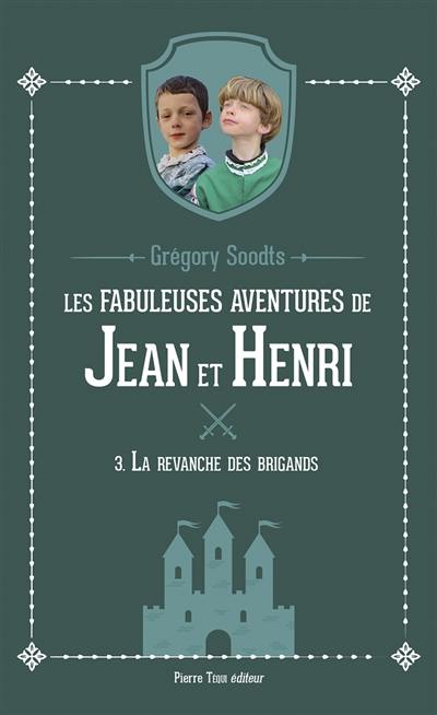 Les fabuleuses aventures de Jean et Henri. Vol. 3. La revanche des brigands