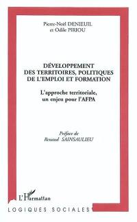 Développement des territoires, politiques de l'emploi et formation : l'approche territoriale, un enjeu pour l'AFPA