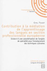 Contribution à la médiation de l'apprentissage des langues en section professionnelle européenne : existe-t-il une caractérisation de l'anglais de spécialité pour l'enseignement des techniques culinaires