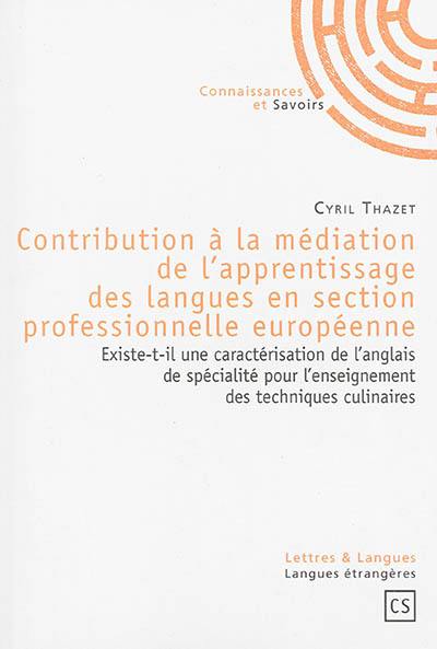 Contribution à la médiation de l'apprentissage des langues en section professionnelle européenne : existe-t-il une caractérisation de l'anglais de spécialité pour l'enseignement des techniques culinaires