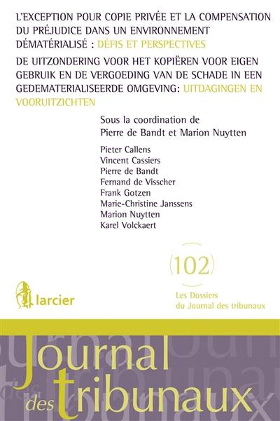 L'exception pour copie privée et la compensation du préjudice dans un environnement dématérialisé : défis et perspectives. De uitzondering voor het kopiëren voor eigen gebruik en de vergoeding van de schade in een gedematerialiseerde omgeving : uitdagingen en vooruitzichten