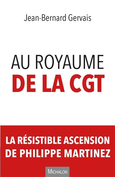 Au royaume de la CGT : la résistible ascension de Philippe Martinez