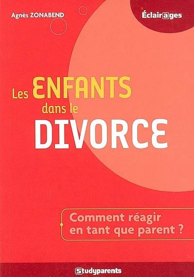 Les enfants dans le divorce : comment réagir en tant que parent ?