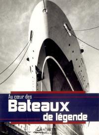 Au coeur des bateaux de légende